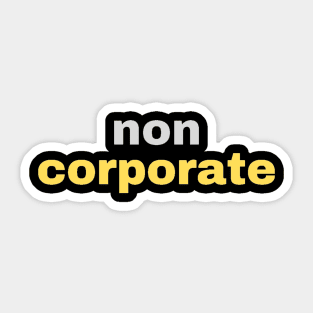 Hustle hard as a non corporate Tshirt Sticker